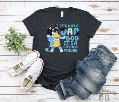It's Not A Dad Bod It's A Father Figure Shirt, Bluey Shirt, Bluey Dad Shirt